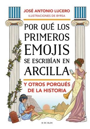 POR QUÉ LOS PRIMEROS EMOJIS SE ESCRIBÍAN EN ARCILLA Y OTROS PORQUÉS DE LA HISTOR | 9788417921903 | LUCERO, JOSÉ ANTONIO | Llibreria Online de Vilafranca del Penedès | Comprar llibres en català