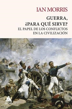 GUERRA, ¿PARA QUÉ SIRVE? | 9788418217432 | MORRIS, IAN | Llibreria L'Odissea - Libreria Online de Vilafranca del Penedès - Comprar libros