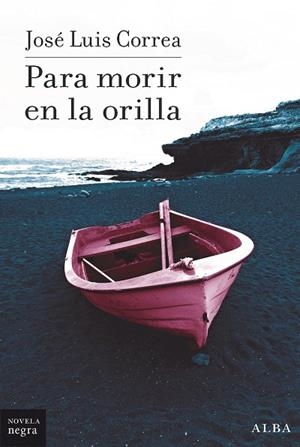 PARA MORIR EN LA ORILLA | 9788490658161 | CORREA, JOSÉ LUIS | Llibreria Online de Vilafranca del Penedès | Comprar llibres en català
