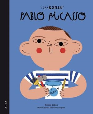 PETIT&GRAN PABLO PICASSO | 9788490658550 | SÁNCHEZ VEGARA, MARÍA ISABEL | Llibreria Online de Vilafranca del Penedès | Comprar llibres en català
