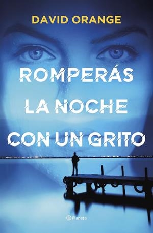 ROMPERÁS LA NOCHE CON UN GRITO | 9788408251804 | ORANGE, DAVID | Llibreria L'Odissea - Libreria Online de Vilafranca del Penedès - Comprar libros