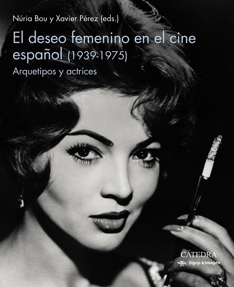 EL DESEO FEMENINO EN EL CINE ESPAÑOL (1939-1975) | 9788437643687 | BOU, NURIA/PÉREZ, XAVIER | Llibreria L'Odissea - Libreria Online de Vilafranca del Penedès - Comprar libros