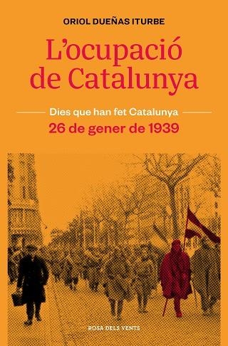 L'OCUPACIÓ DE CATALUNYA 26 DE GENER 1939 | 9788418062315 | DUEÑAS, ORIOL | Llibreria L'Odissea - Libreria Online de Vilafranca del Penedès - Comprar libros