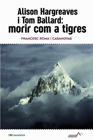 ALISON HARGREAVES I TOM BALLARD: MORIR COM A TIGRES | 9788413561516 | ROMA I CASANOVAS, FRANCESC | Llibreria L'Odissea - Libreria Online de Vilafranca del Penedès - Comprar libros