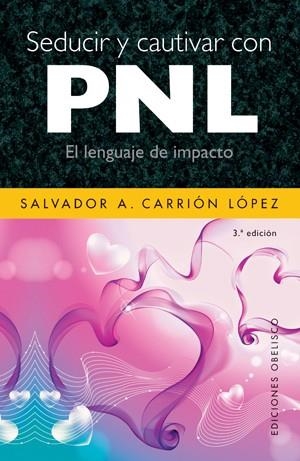 SEDUCIR Y CAUTIVAR CON PNL | 9788497775113 | CARRIÓN LÓPEZ, SALVADOR A. | Llibreria L'Odissea - Libreria Online de Vilafranca del Penedès - Comprar libros