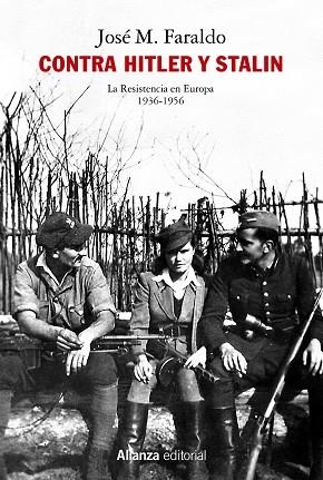 CONTRA HITLER Y STALIN. LA RESISTENCIA EN EUROPA (1936-1956) | 9788413626314 | FARALDO JARILLO, JOSÉ MARÍA | Llibreria L'Odissea - Libreria Online de Vilafranca del Penedès - Comprar libros