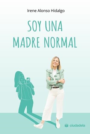 SOY UNA MADRE NORMAL | 9788415436508 | ALONSO HIDALGO, IRENE | Llibreria L'Odissea - Libreria Online de Vilafranca del Penedès - Comprar libros