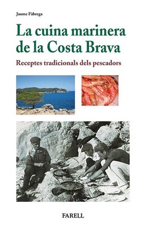 LA CUINA MARINERA DE LA COSTA BRAVA. RECEPTES TRADICIONALS DELS PESCADORS | 9788492811441 | FABREGA, JAUME | Llibreria L'Odissea - Libreria Online de Vilafranca del Penedès - Comprar libros