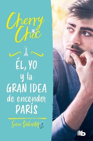 ÉL, YO Y LA GRAN IDEA DE ENCENDER PARÍS (VALIENTES) | 9788413144160 | CHERRY CHIC, | Llibreria Online de Vilafranca del Penedès | Comprar llibres en català