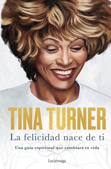 LA FELICIDAD NACE DE TI | 9788418015885 | TURNER, TINA | Llibreria Online de Vilafranca del Penedès | Comprar llibres en català