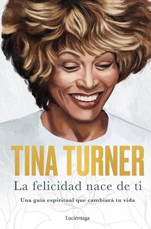 LA FELICIDAD NACE DE TI | 9788418015885 | TURNER, TINA | Llibreria L'Odissea - Libreria Online de Vilafranca del Penedès - Comprar libros