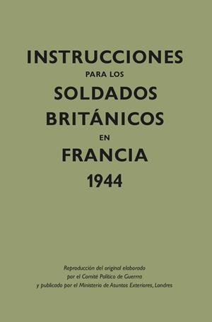 INSTRUCCIONES PARA LOS SOLDADOS BRIT?NICOS EN FRANCIA, 1944 | 9788418345340 | MINISTERIO DE ASUNTOS EXTERIORES | Llibreria L'Odissea - Libreria Online de Vilafranca del Penedès - Comprar libros