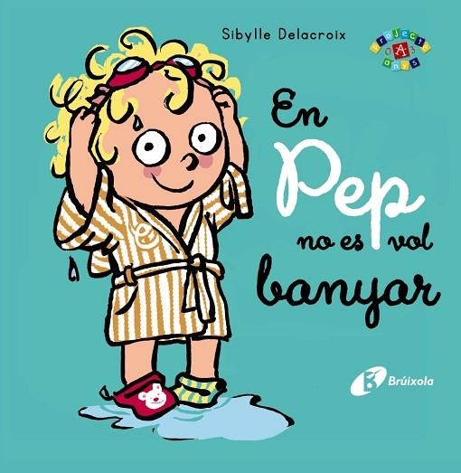EN PEP NO ES VOL BANYAR | 9788413491011 | DELACROIX, SIBYLLE | Llibreria L'Odissea - Libreria Online de Vilafranca del Penedès - Comprar libros