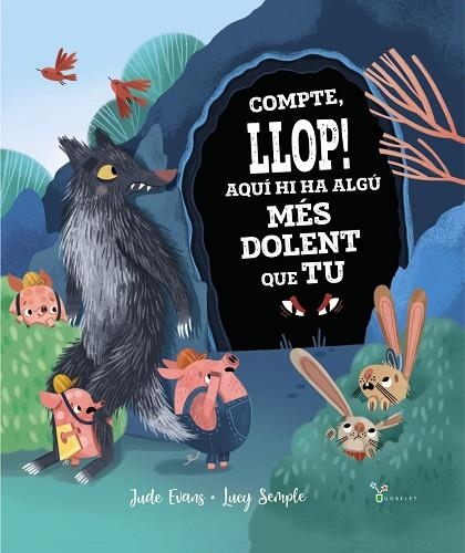 COMPTE, LLOP! AQUÍ HI HA ALGÚ MÉS DOLENT QUE TU | 9788413491035 | EVANS, JUDE | Llibreria L'Odissea - Libreria Online de Vilafranca del Penedès - Comprar libros
