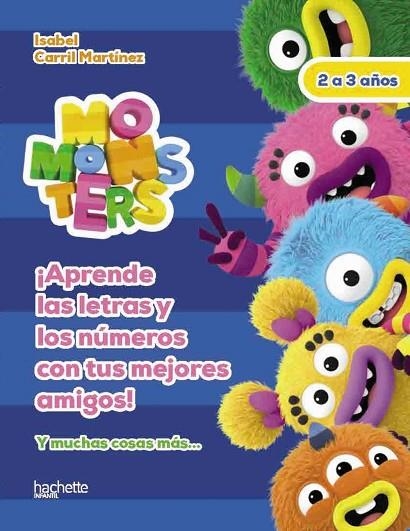 APRENDE LAS LETRAS Y LOS NÚMEROS CON LOS MOMONSTERS, 2-3 AÑOS | 9788418182303 | CARRIL MARTÍNEZ, ISABEL | Llibreria L'Odissea - Libreria Online de Vilafranca del Penedès - Comprar libros