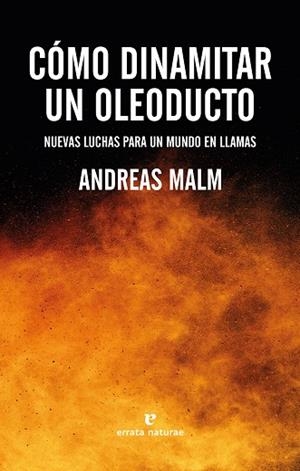 CÓMO DINAMITAR UN OLEODUCTO | 9788417800994 | MALM, ANDREAS | Llibreria L'Odissea - Libreria Online de Vilafranca del Penedès - Comprar libros