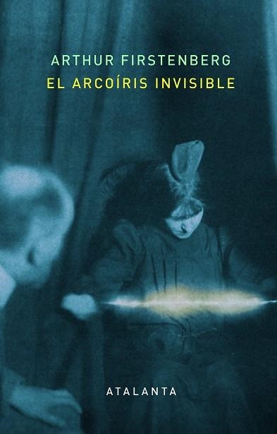 EL ARCOÍRIS INVISIBLE | 9788412213072 | ARTHUR FIRSTENBERG | Llibreria L'Odissea - Libreria Online de Vilafranca del Penedès - Comprar libros