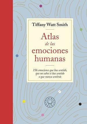 ATLAS DE LAS EMOCIONES HUMANAS | 9788418733505 | TIFFANY WATT SMITH | Llibreria L'Odissea - Libreria Online de Vilafranca del Penedès - Comprar libros
