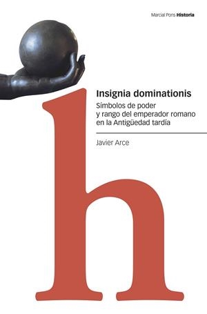 INSIGNIA DOMINATIONIS | 9788418752186 | ARCE MARTÍNEZ, JAVIER | Llibreria Online de Vilafranca del Penedès | Comprar llibres en català