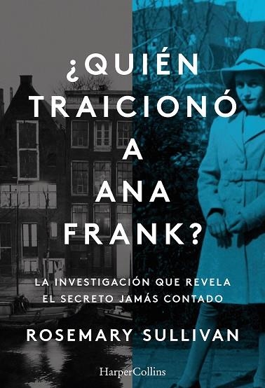 QUIÉN TRAICIONÓ A ANA FRANK LA INVESTIGACIÓN QUE REVELA EL SECRETO JAMÁS CONTA | 9788491396215 | SULLIVAN, ROSEMARY | Llibreria L'Odissea - Libreria Online de Vilafranca del Penedès - Comprar libros