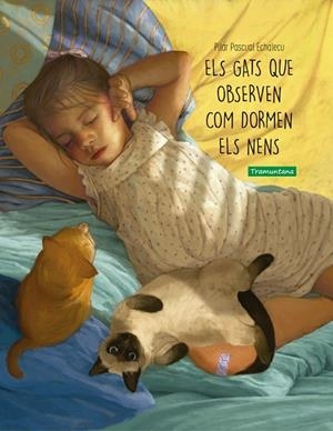 ELS GATS QUE OBSERVEN COM DORMEN ELS NENS | 9788418520303 | PASCUAL ECHALECU, PILAR | Llibreria Online de Vilafranca del Penedès | Comprar llibres en català