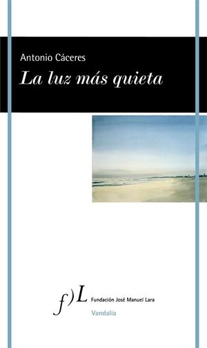 LA LUZ MÁS QUIETA | 9788417453879 | CÁCERES, ANTONIO | Llibreria Online de Vilafranca del Penedès | Comprar llibres en català