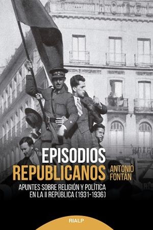 EPISODIOS REPUBLICANOS | 9788432159978 | FONTÁN PÉREZ, ANTONIO | Llibreria L'Odissea - Libreria Online de Vilafranca del Penedès - Comprar libros