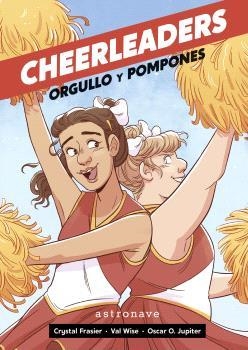 CHEERLEADERS ORGULLO Y POMPONES | 9788467949148 | FRASIER, CRYSTAL/WISE, VAL/O. JUPITER, ÓSCAR | Llibreria L'Odissea - Libreria Online de Vilafranca del Penedès - Comprar libros