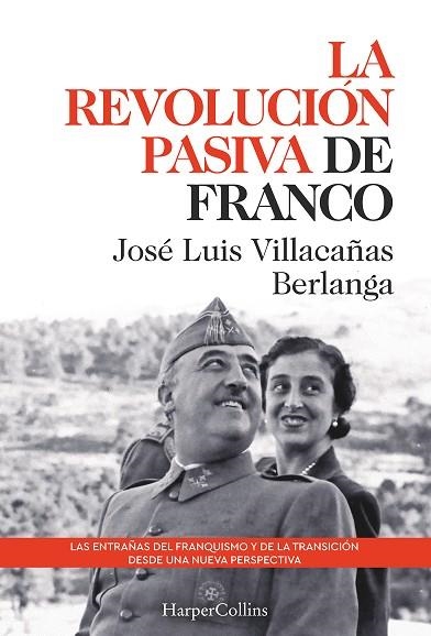 LA REVOLUCIÓN PASIVA DE FRANCO LAS ENTRAÑAS DEL FRANQUISMO Y DE LA TRANSICIÓN | 9788491397311 | LUIS VILLACAÑAS BERLANGA, JOSÉ | Llibreria L'Odissea - Libreria Online de Vilafranca del Penedès - Comprar libros