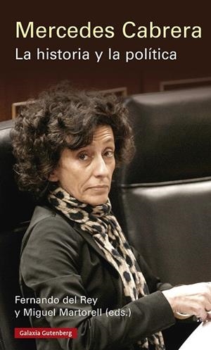 MERCEDES CABRERA. LA HISTORIA Y LA POLÍTICA | 9788418807817 | DEL REY, FERNANDO/MARTORELL, MIGUEL (EDS.) | Llibreria L'Odissea - Libreria Online de Vilafranca del Penedès - Comprar libros