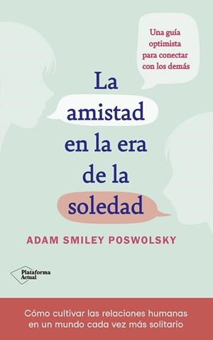 LA AMISTAD EN LA ERA DE LA SOLEDAD | 9788418927522 | SMILEY, ADAM | Llibreria Online de Vilafranca del Penedès | Comprar llibres en català