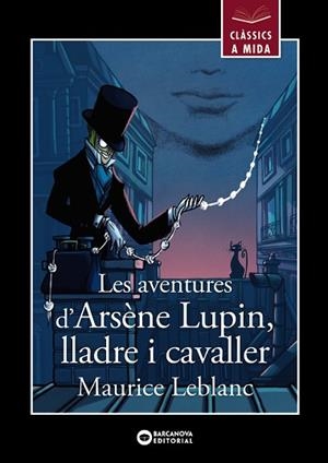 LES AVENTURES D'ARSÈNE LUPIN, LLADRE I CAVALLER | 9788448955861 | LEBLANC, MAURICE | Llibreria Online de Vilafranca del Penedès | Comprar llibres en català