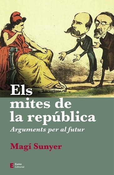 ELS MITES DE LA REPÚBLICA | 9788497667630 | SUNYER, MAGÍ | Llibreria L'Odissea - Libreria Online de Vilafranca del Penedès - Comprar libros