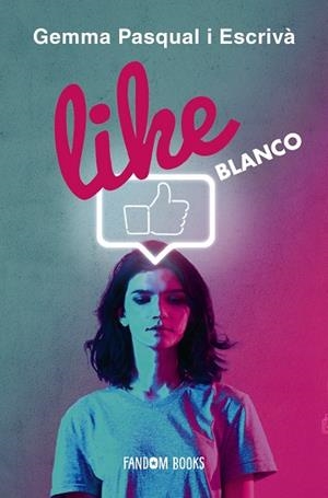 LIKE  BLANCO | 9788418027215 | PASQUAL ESCRIVÀ, GEMMA | Llibreria Online de Vilafranca del Penedès | Comprar llibres en català