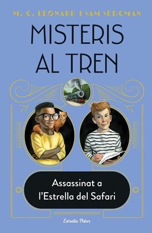 MISTERIS AL TREN 3 ASSASSINAT A L'ESTRELLA DEL SAFARI | 9788413892085 | LEONARD, M.G./SEDGMAN, SAM | Llibreria L'Odissea - Libreria Online de Vilafranca del Penedès - Comprar libros