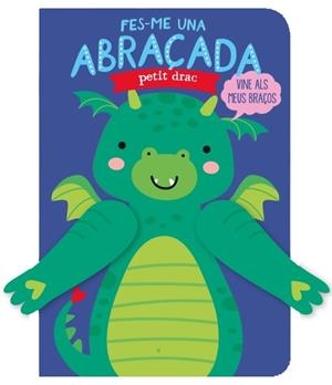 FES-ME UNA ABRAÇADA PETIT DRAC | 9788412385472 | LOUWERS, TANJA/DE BEER, ESTHER | Llibreria Online de Vilafranca del Penedès | Comprar llibres en català