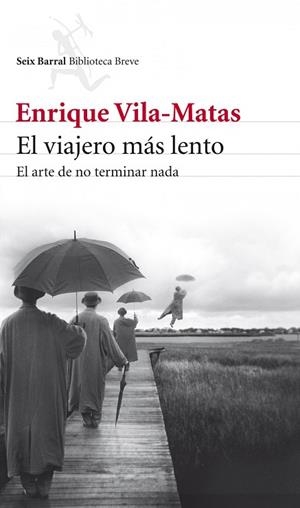 EL VIAJERO MÁS LENTO | 9788432209437 | VILA-MATAS, ENRIQUE | Llibreria L'Odissea - Libreria Online de Vilafranca del Penedès - Comprar libros