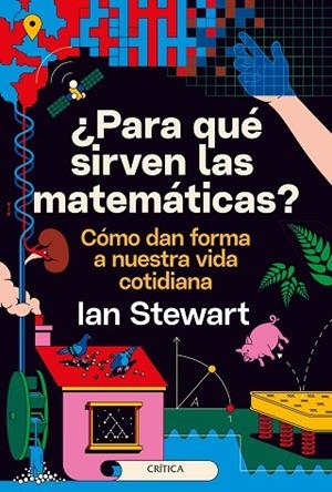 ¿PARA QUÉ SIRVEN LAS MATEMÁTICAS? | 9788491993889 | STEWART, IAN | Llibreria L'Odissea - Libreria Online de Vilafranca del Penedès - Comprar libros
