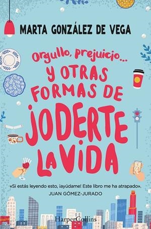 ORGULLO, PREJUICIO... Y OTRAS FORMAS DE JODERTE LA VIDA. | 9788491397335 | GONZÁLEZ, MARTA | Llibreria L'Odissea - Libreria Online de Vilafranca del Penedès - Comprar libros
