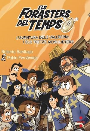 ELS FORASTERS DEL TEMPS 13 L'AVENTURA DELS VALLBONA I ELS TRETZE MOSQUETERS | 9788466150675 | SANTIAGO, ROBERTO | Llibreria Online de Vilafranca del Penedès | Comprar llibres en català