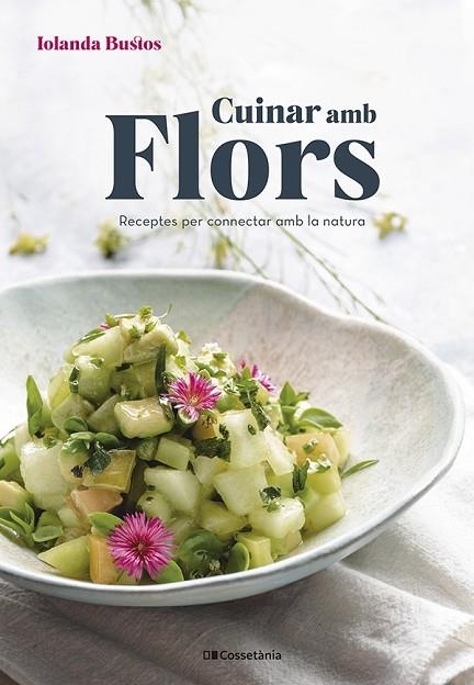 CUINAR AMB FLORS | 9788413561677 | BUSTOS CABEZUELO, IOLANDA | Llibreria L'Odissea - Libreria Online de Vilafranca del Penedès - Comprar libros