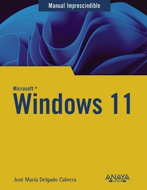 WINDOWS 11 | 9788441545458 | DELGADO, JOSÉ MARÍA | Llibreria L'Odissea - Libreria Online de Vilafranca del Penedès - Comprar libros