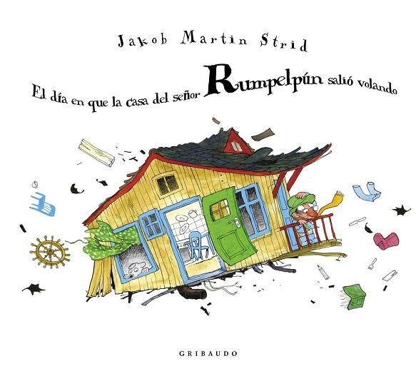 EL DÍA EN QUE LA CASA DEL SEÑOR RUMPELPÚN SALIÓ VOLANDO | 9788412394054 | MARTIN STRID, JAKOB | Llibreria L'Odissea - Libreria Online de Vilafranca del Penedès - Comprar libros