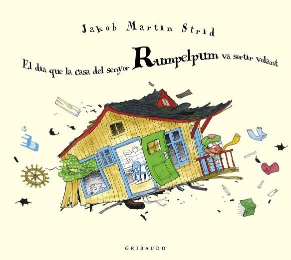 EL DIA QUE LA CASA DEL SENYOR RUMPELPUM VA SORTIR VOLANT | 9788412394061 | MARTIN STRID, JAKOB | Llibreria L'Odissea - Libreria Online de Vilafranca del Penedès - Comprar libros