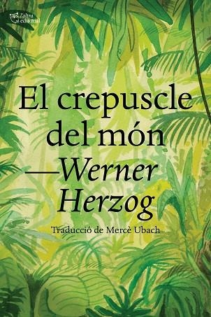 EL CREPUSCLE DEL MÓN | 9788412438284 | HERZOG, WERNER | Llibreria L'Odissea - Libreria Online de Vilafranca del Penedès - Comprar libros