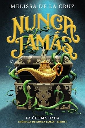 NUNCA JAMÁS  LA ÚLTIMA HADA CRÓNICAS DE NUNCA JAMÁS 1 | 9788469891346 | DE LA CRUZ, MELISSA | Llibreria L'Odissea - Libreria Online de Vilafranca del Penedès - Comprar libros