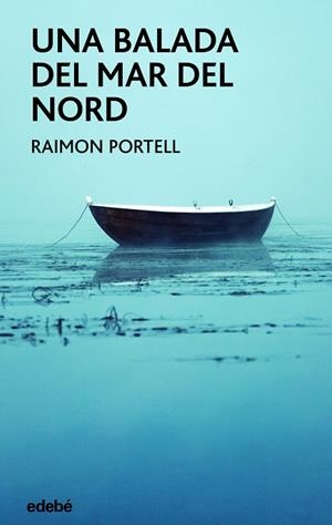 UNA BALADA DEL MAR DEL NORD | 9788468355986 | PORTELL RIFÁ, RAIMÓN | Llibreria L'Odissea - Libreria Online de Vilafranca del Penedès - Comprar libros