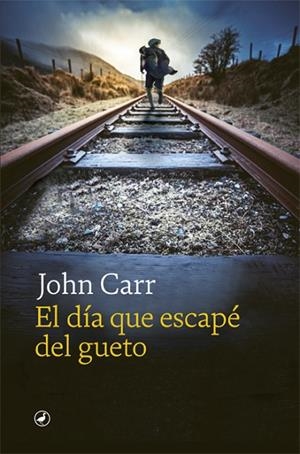 EL DÍA QUE ESCAPÉ DEL GUETO | 9788418059971 | CARR, JOHN | Llibreria L'Odissea - Libreria Online de Vilafranca del Penedès - Comprar libros