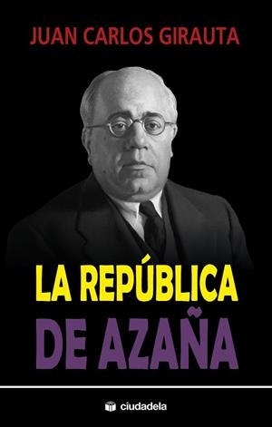 LA REPÚBLICA DE AZAÑA | 9788415436522 | GIRAUTA, JUAN CARLOS | Llibreria L'Odissea - Libreria Online de Vilafranca del Penedès - Comprar libros