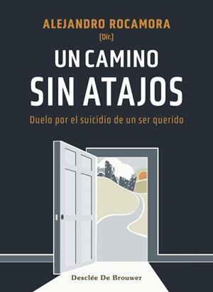 UN CAMINO SIN ATAJOS DUELO POR EL SUICIDIO DE UN SER QUERIDO | 9788433031679 | ROCAMORA BONILLA, ALEJANDRO/CID LABRADOR, EVA/JIMÉNEZ GONZÁLEZ, ANTONIA/JIMÉNEZ PIETROPAOLO, JAVIER/ | Llibreria L'Odissea - Libreria Online de Vilafranca del Penedès - Comprar libros